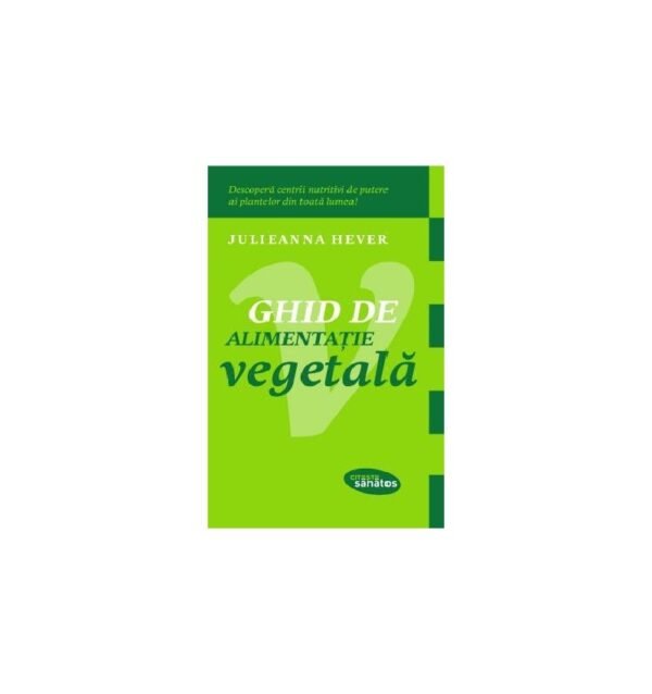 Ghid de alimentatie vegetala, Julieanna